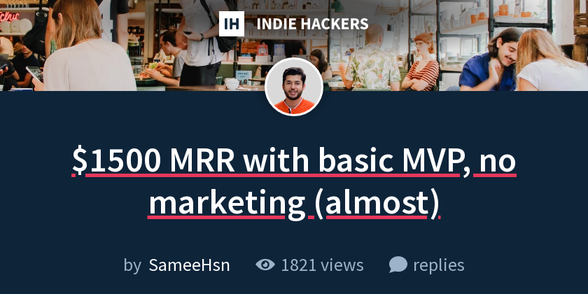 $1500 MRR with basic MVP, no marketing (almost) - Indie Hackers