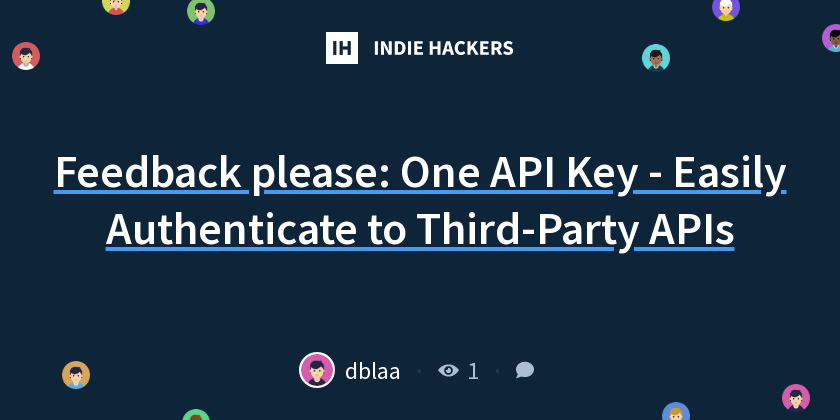 Feedback please: One API Key - Easily Authenticate to Third-Party APIs ...