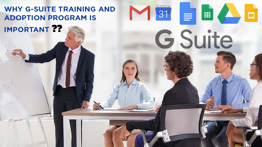 Why G-Suite Training and Adoption Program is Important?