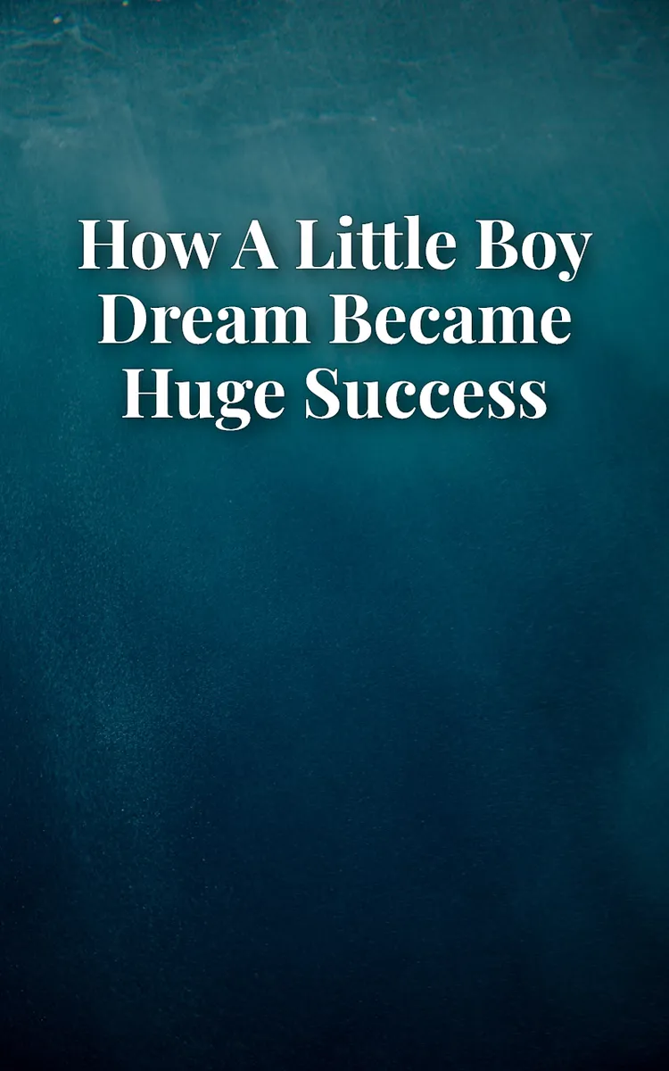 how a little boy dream became huge success