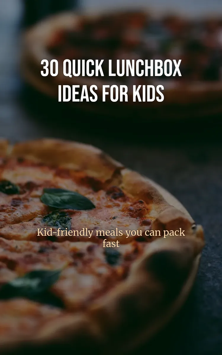 30 Quick Lunchbox Ideas For Kids