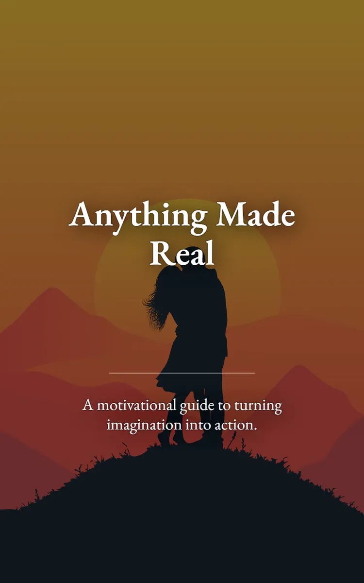 Anything Made Real