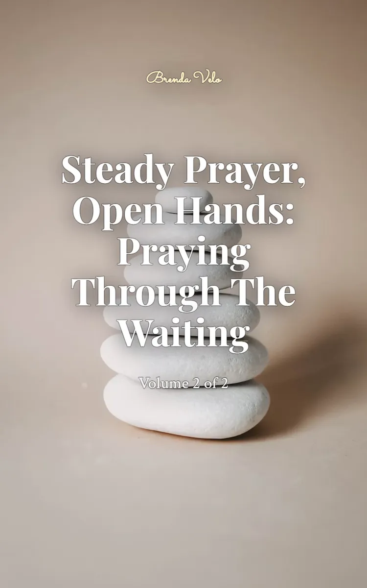 Steady Prayer, Open Hands: Praying Through the Waiting