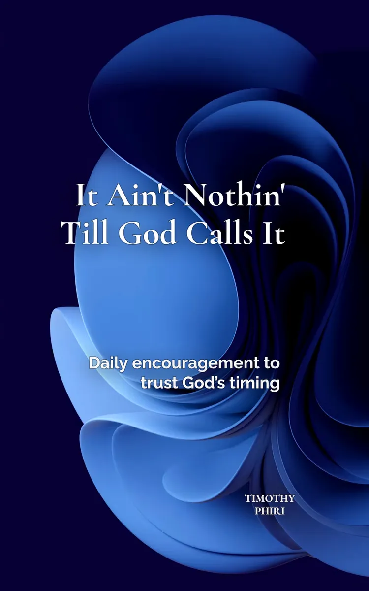 It Ain't Nothin' Till God Calls It