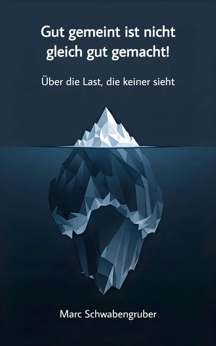 Gut gemeint ist nicht gut gemacht — Über die Last, die keiner sieht