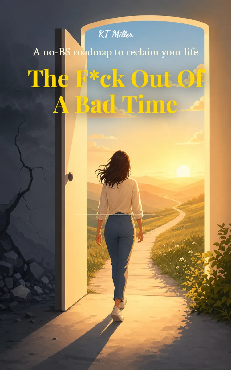 The F*ck Out Of A Bad Time