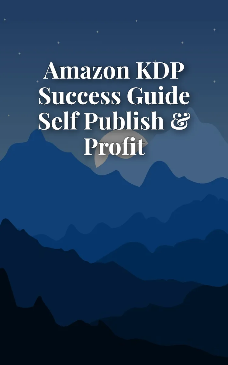 Amazon KDP Success Guide Self Publish & Profit