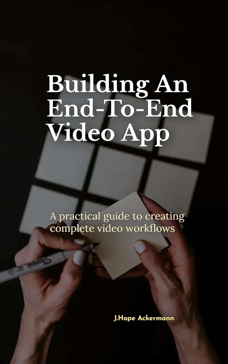 Building An End-To-End Video App