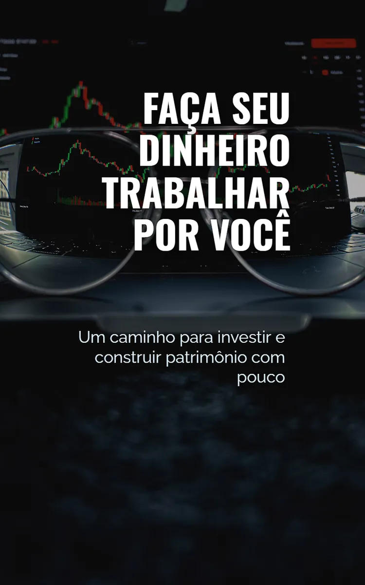 Faça Seu Dinheiro Trabalhar Por Você