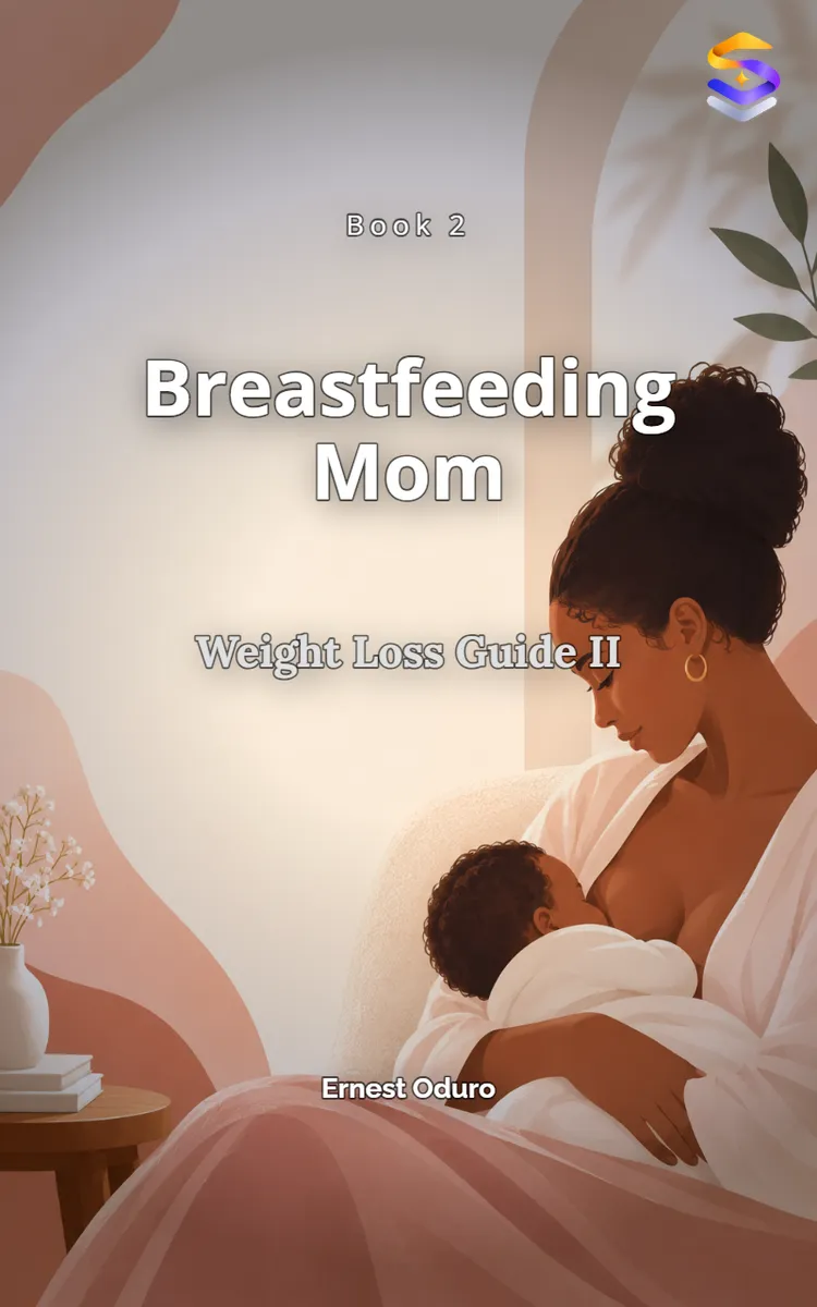 Breastfeeding Mom’s Weight Loss Guide II
