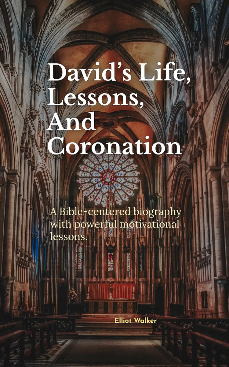 David’s Life, Lessons, And Coronation