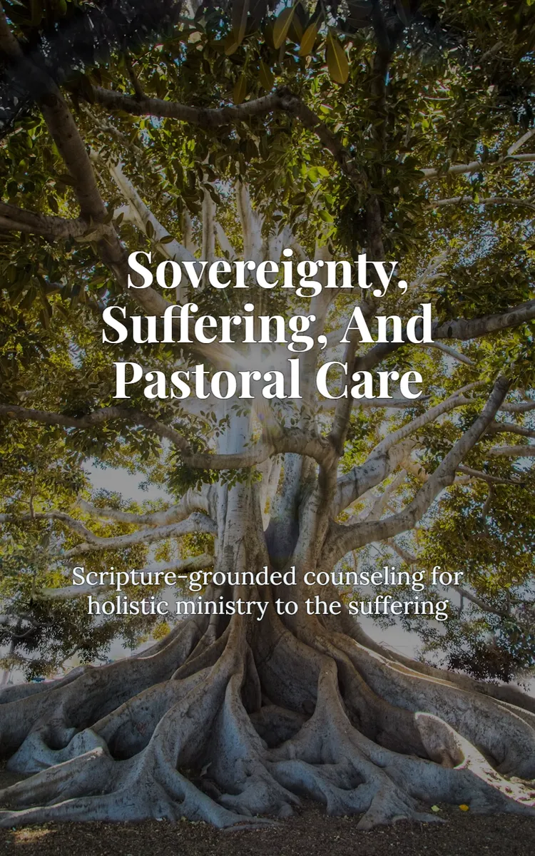 Sovereignty, Suffering, And Pastoral Care