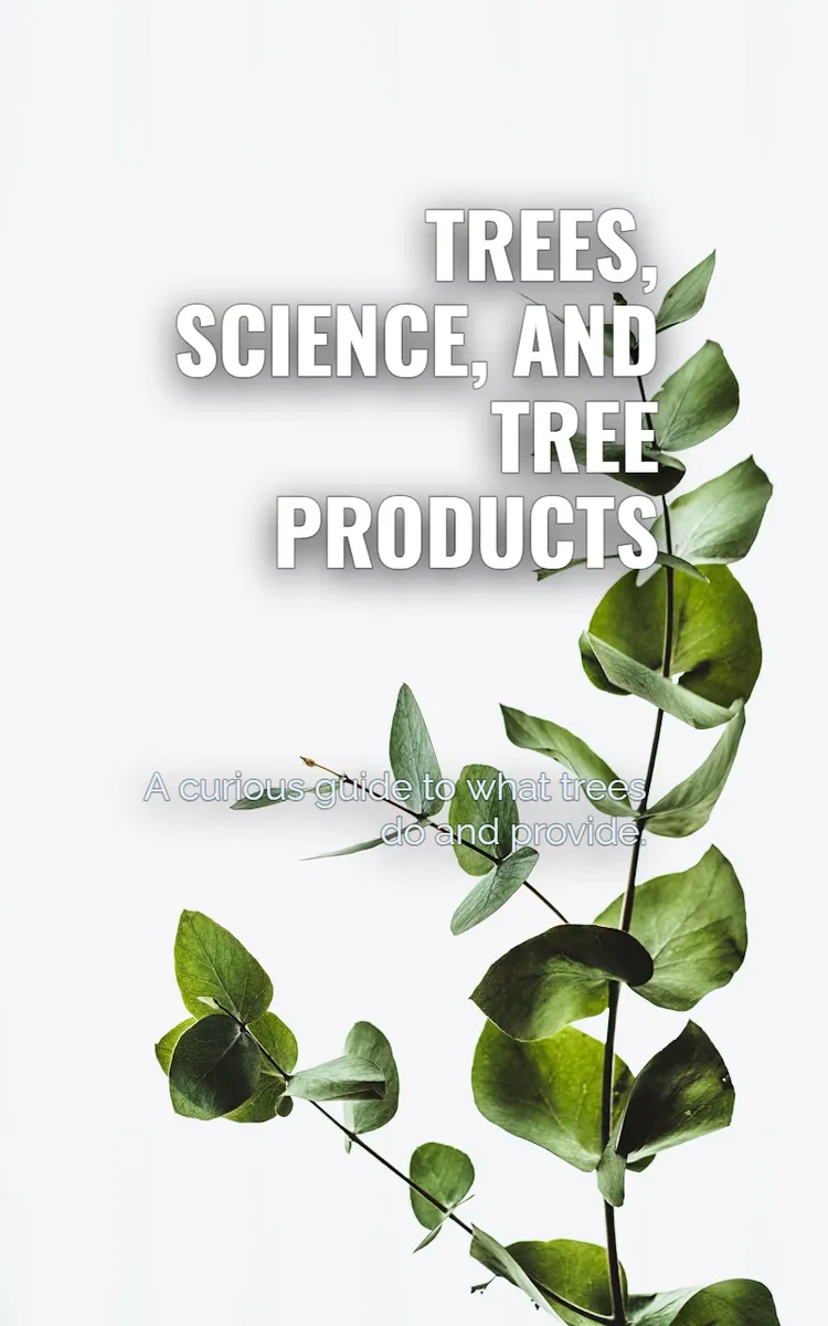 Trees, Science, And Tree Products