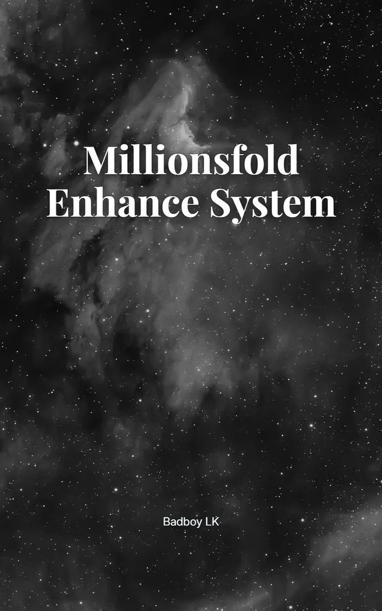 Millionsfold enhance system