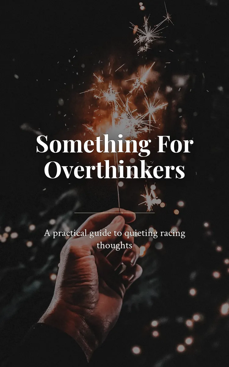 Something For Overthinkers