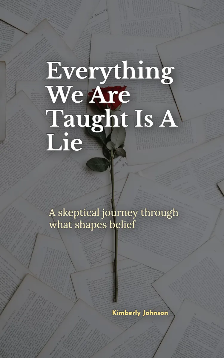 Everything We Are Taught Is A Lie