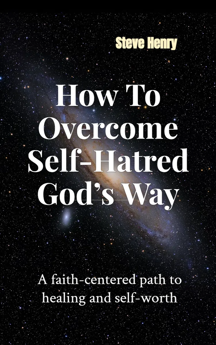 How To Overcome Self-Hatred God’s Way