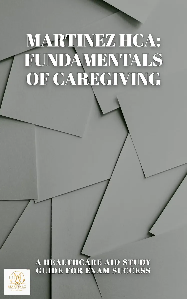 Martinez HCA: Fundamentals Of Caregiving