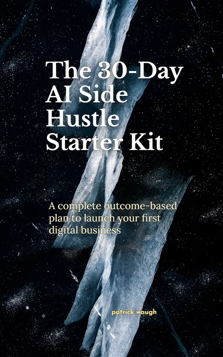 The 30-Day AI Side Hustle Starter Kit