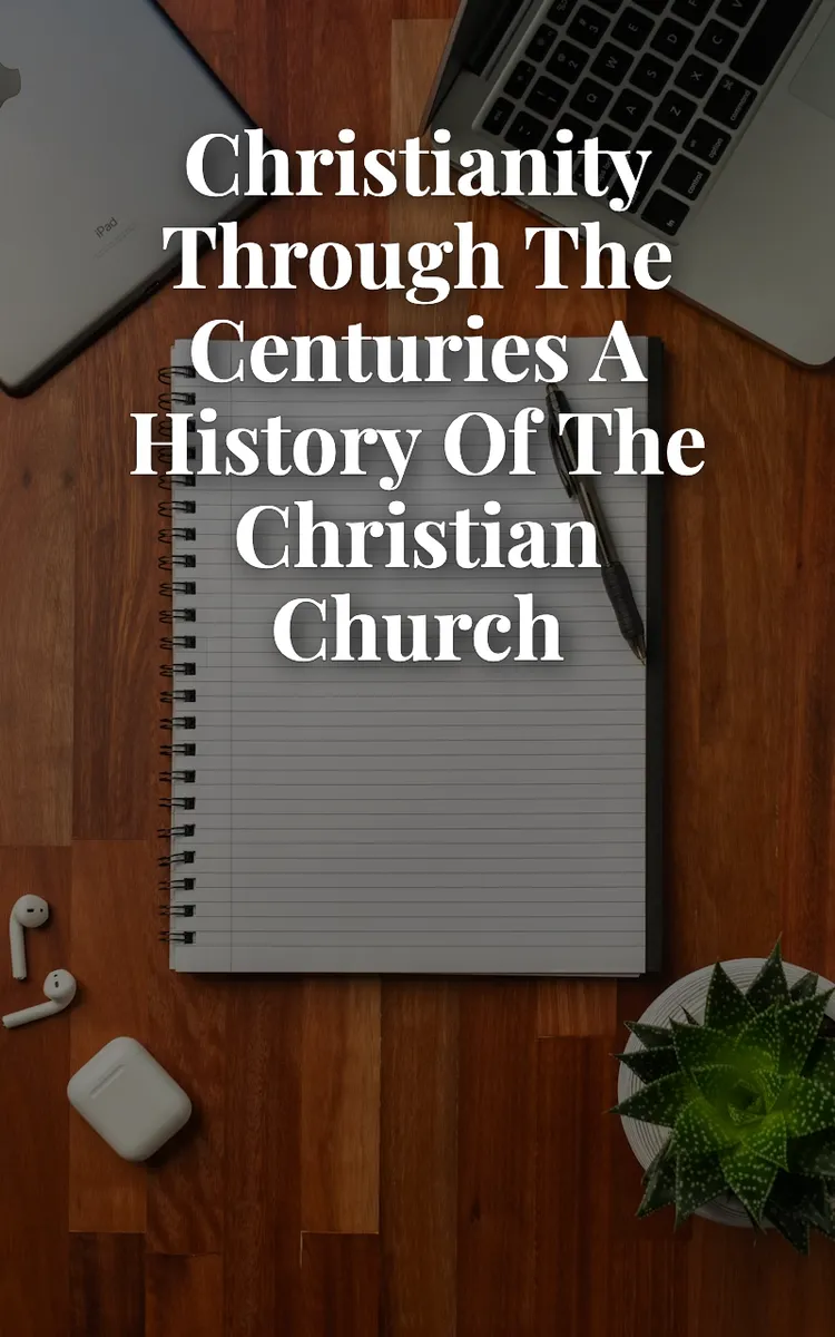 Christianity Through the Centuries A History of the Christian Church