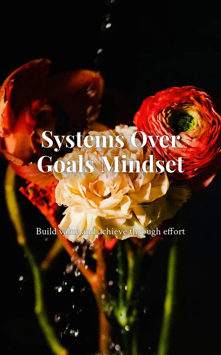 Systems Over Goals Mindset