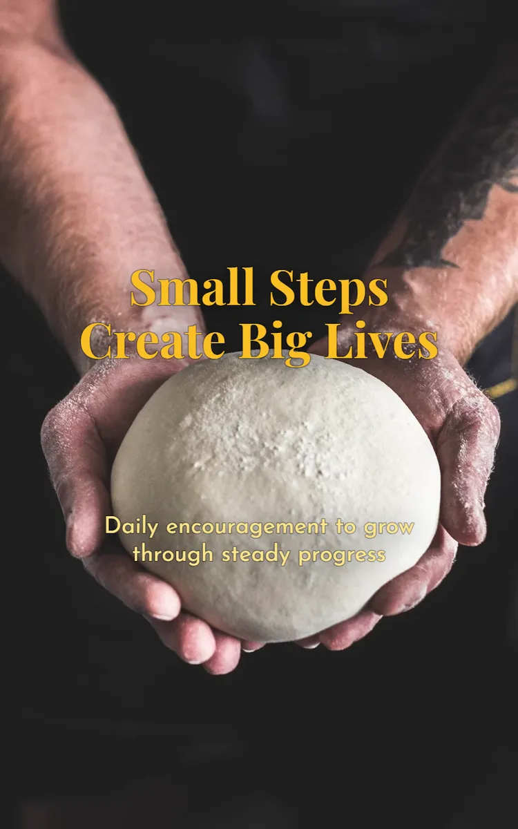 Small Steps Create Big Lives