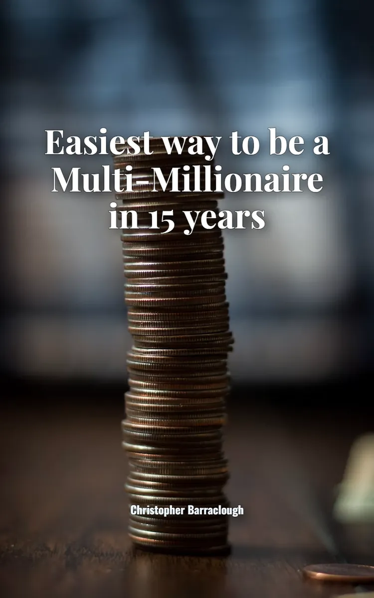 Easiest way to be a Multi-Millionaire in 15 years