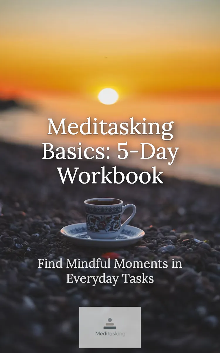 Meditasking Basics: 5-Day Workbook