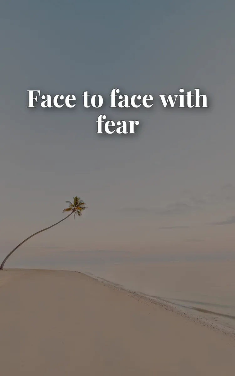 Face to face with fear