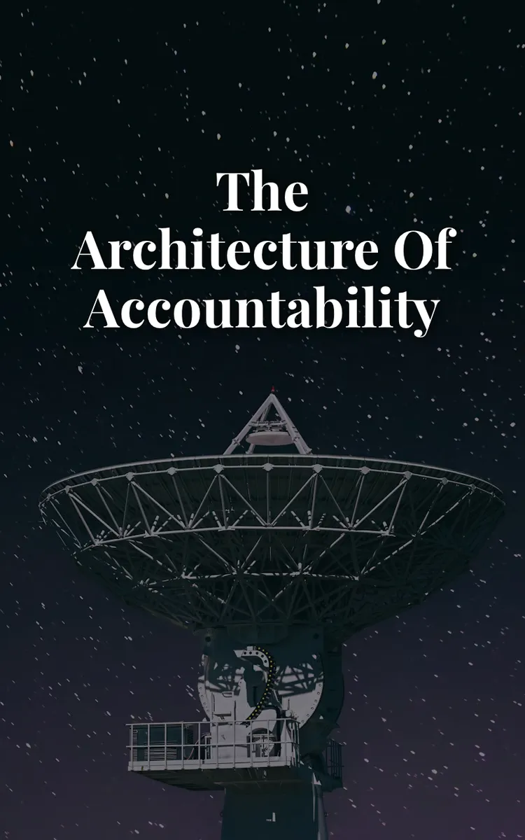 The Architecture of Accountability