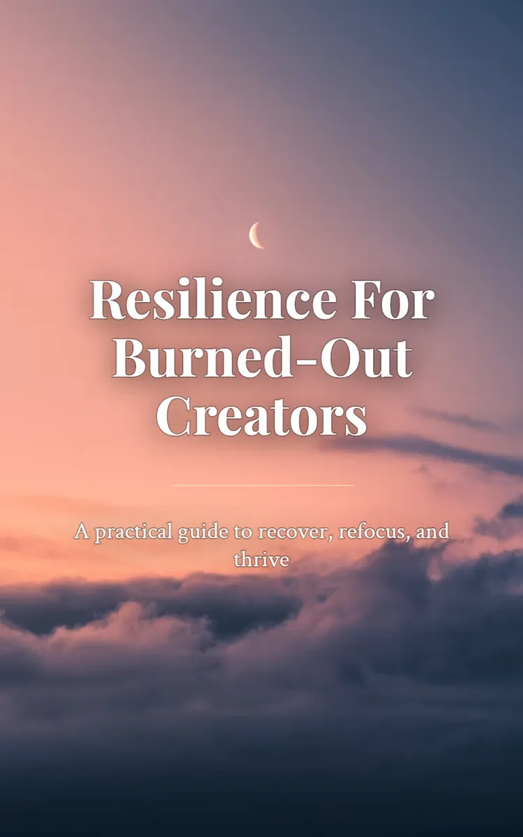Resilience For Burned-Out Creators
