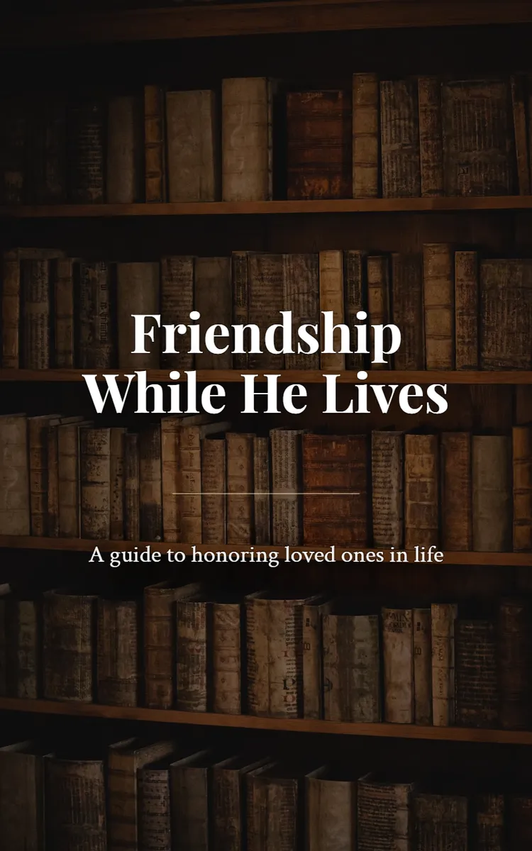 Friendship While He Lives