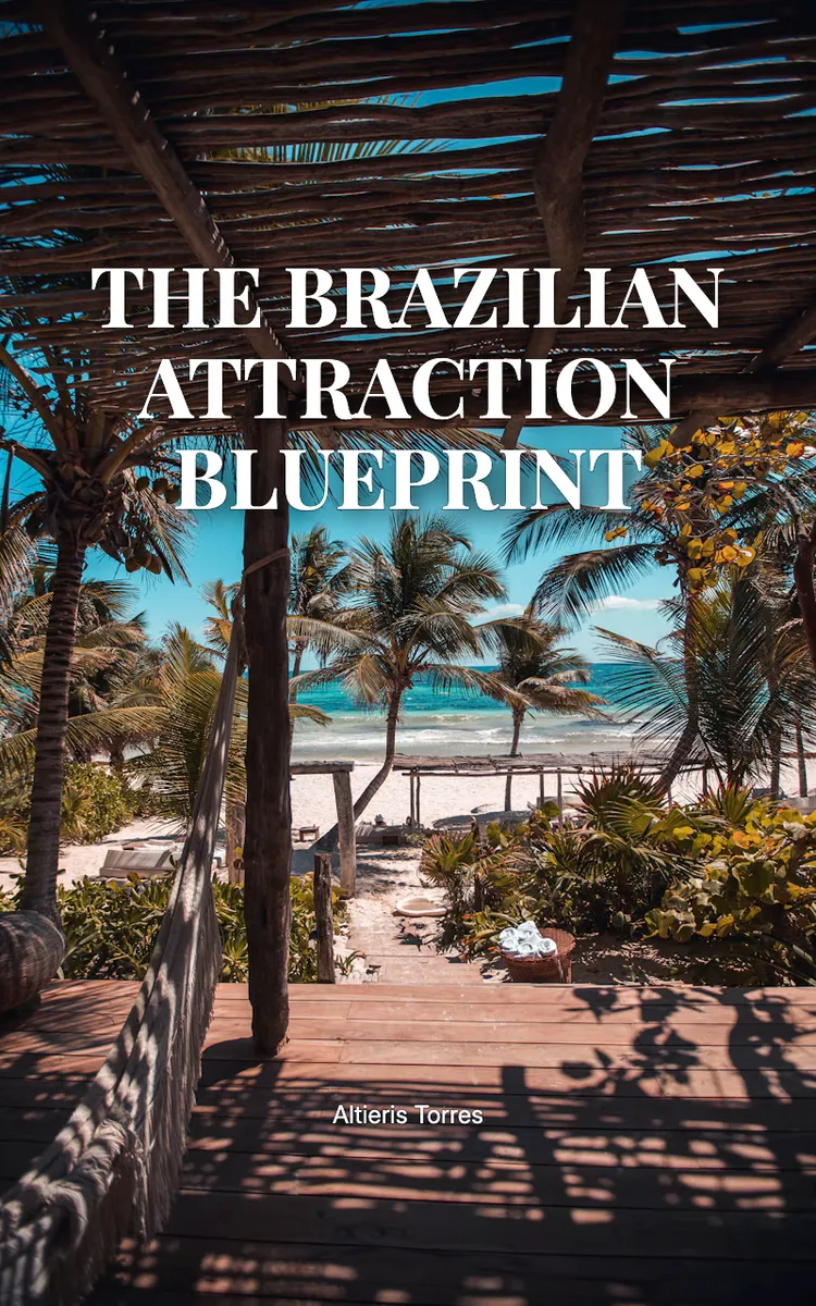 THE BRAZILIAN ATTRACTION BLUEPRINT