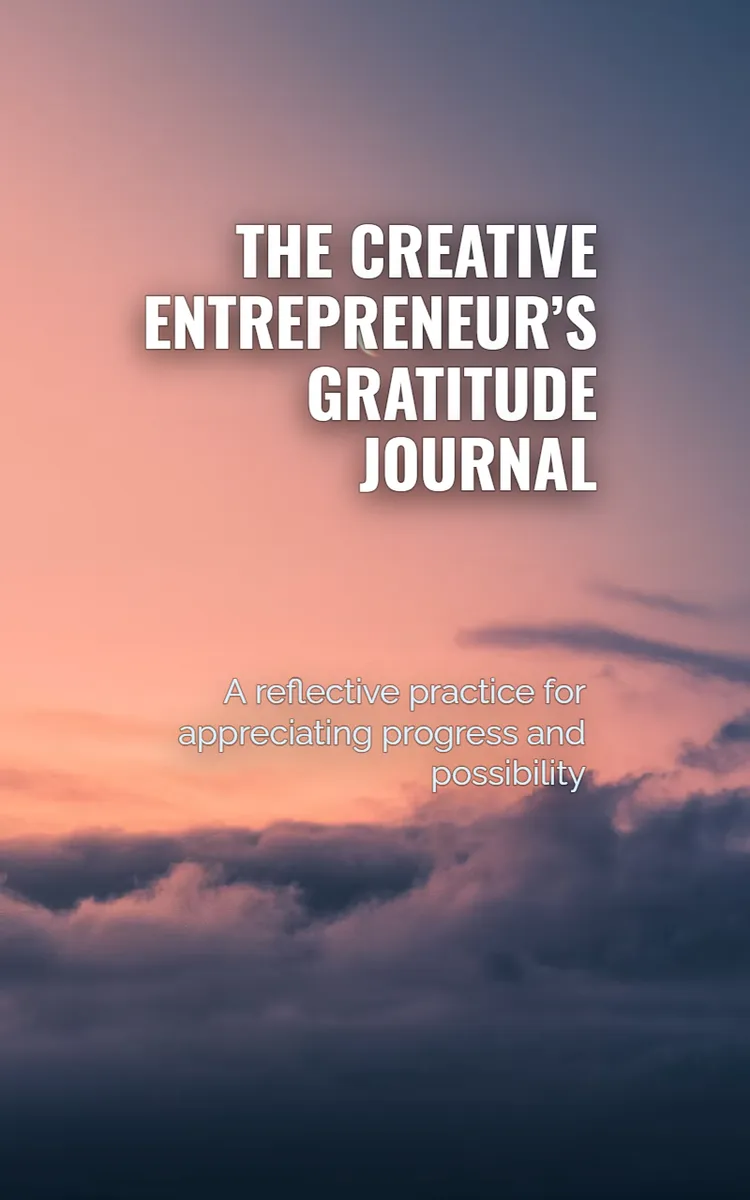 The Creative Entrepreneur’s Gratitude Journal