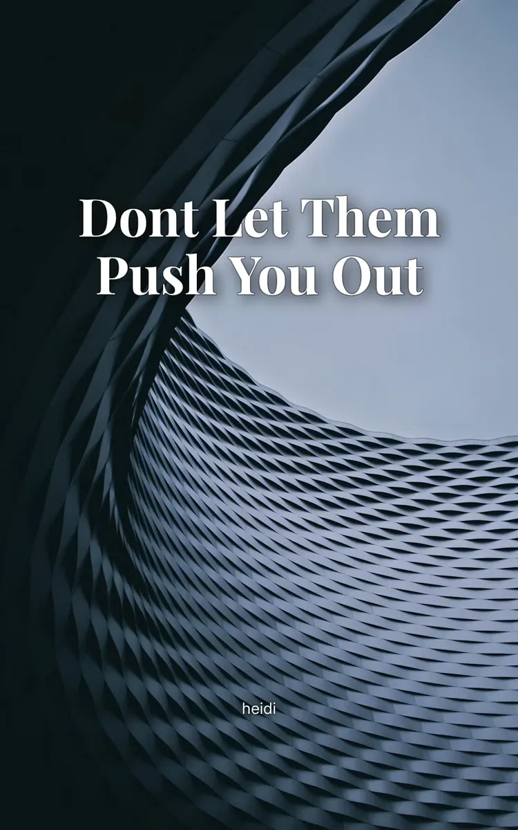 Dont Let Them Push You Out