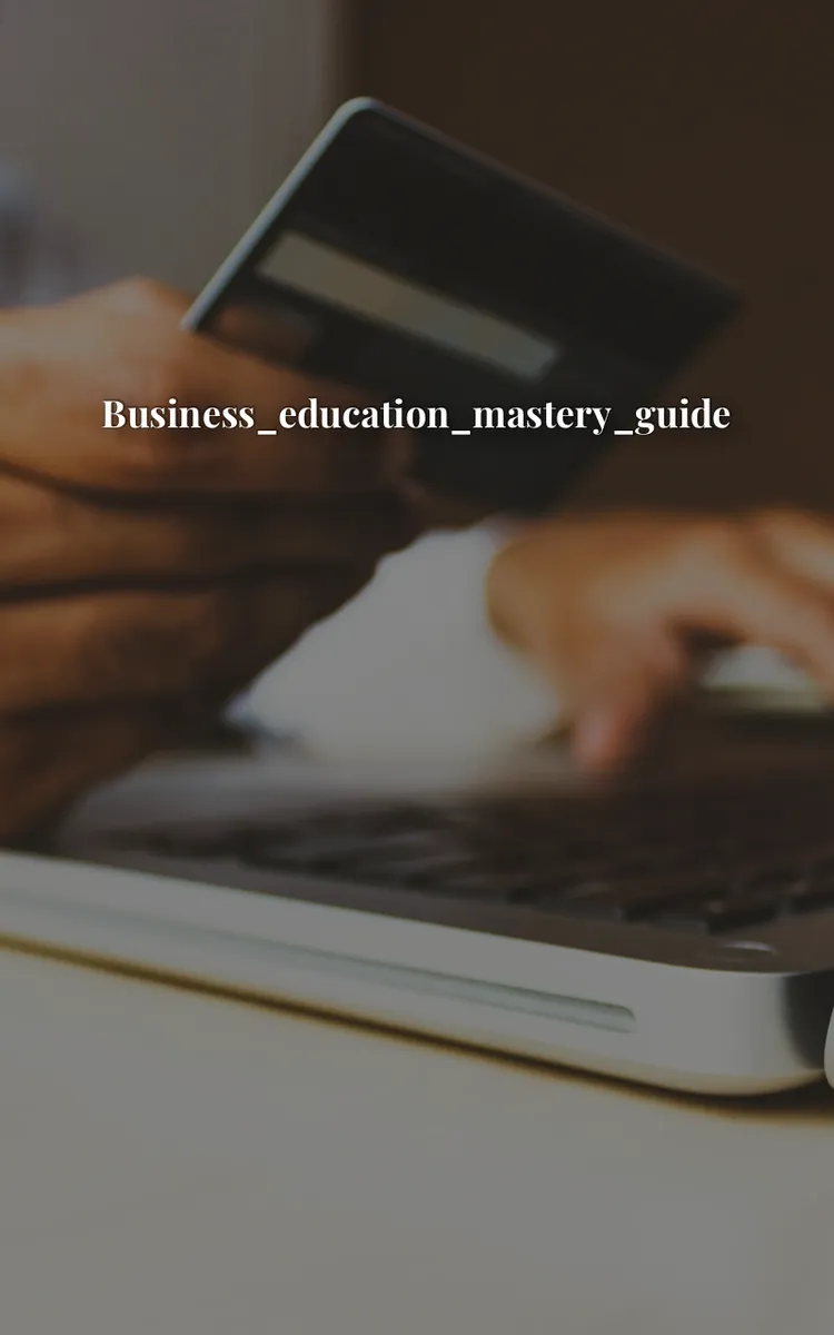Business_Education_Mastery_Guide