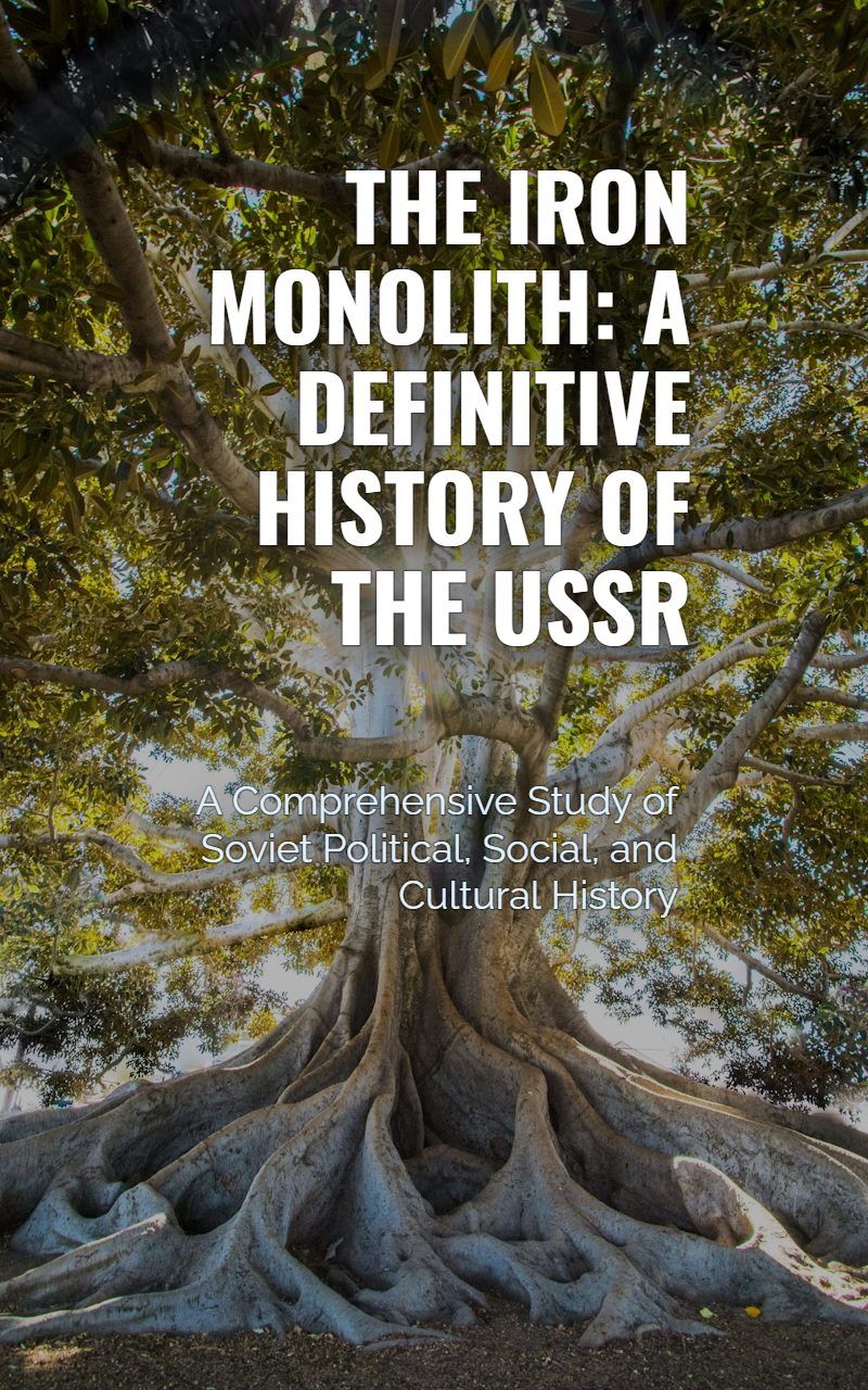 The Iron Monolith: A Definitive History Of The USSR