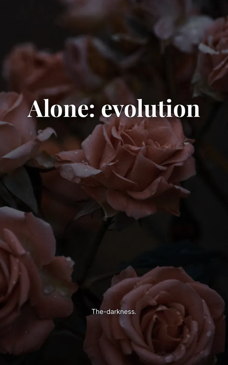 Alone: evolution
