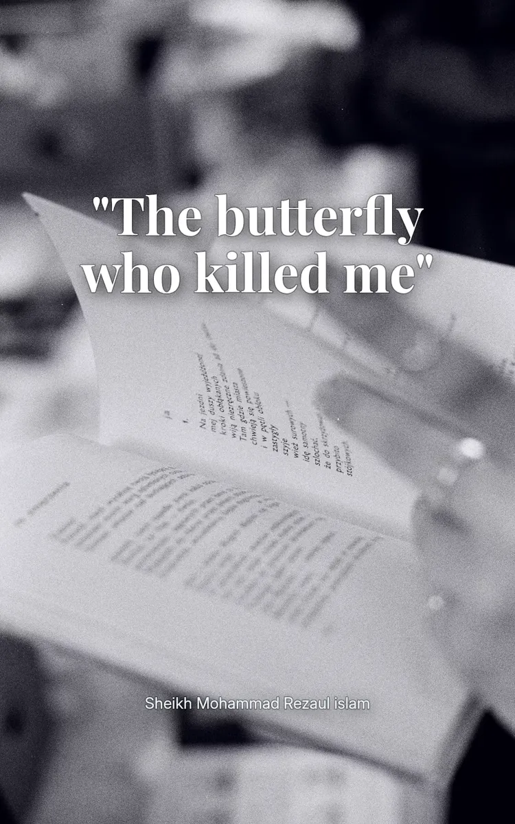 "The butterfly who killed me"