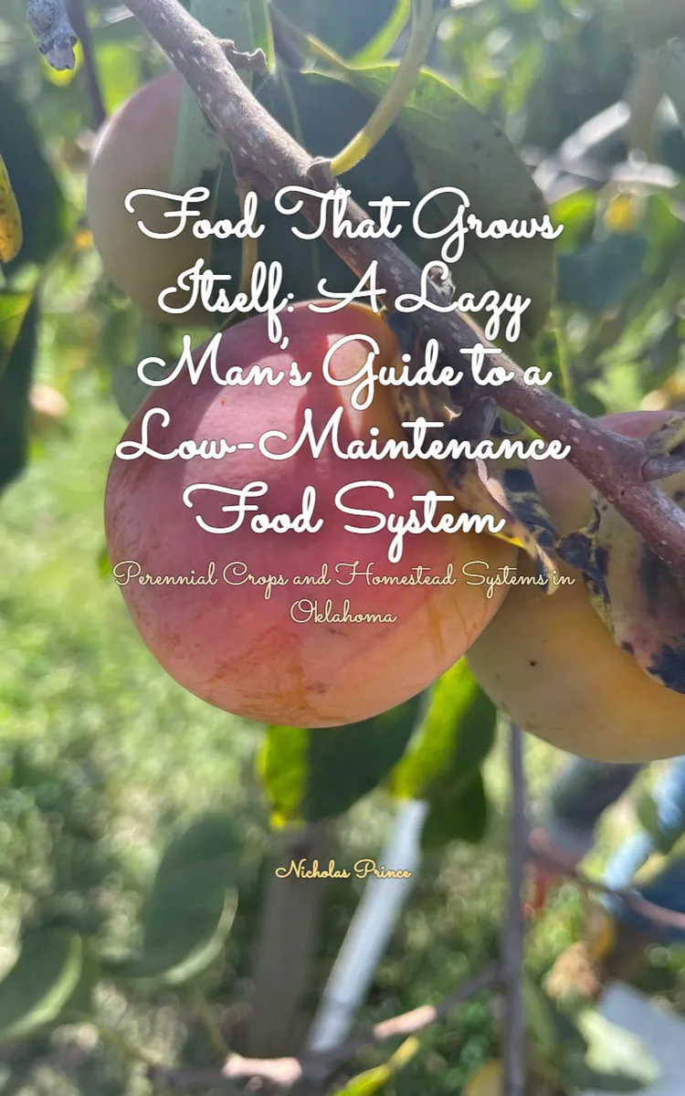 Food That Grows Itself: A Lazy Man’s Guide to a Low-Maintenance Food System