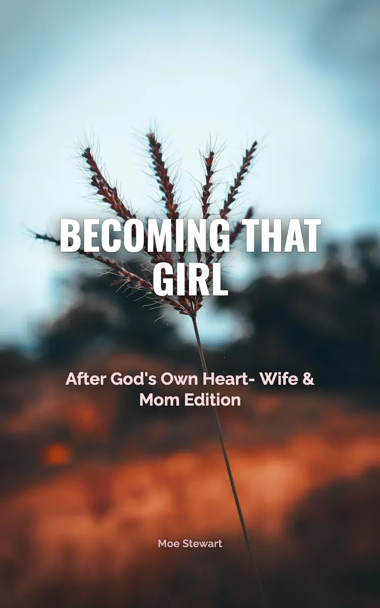 Becoming Her After God’s Heart