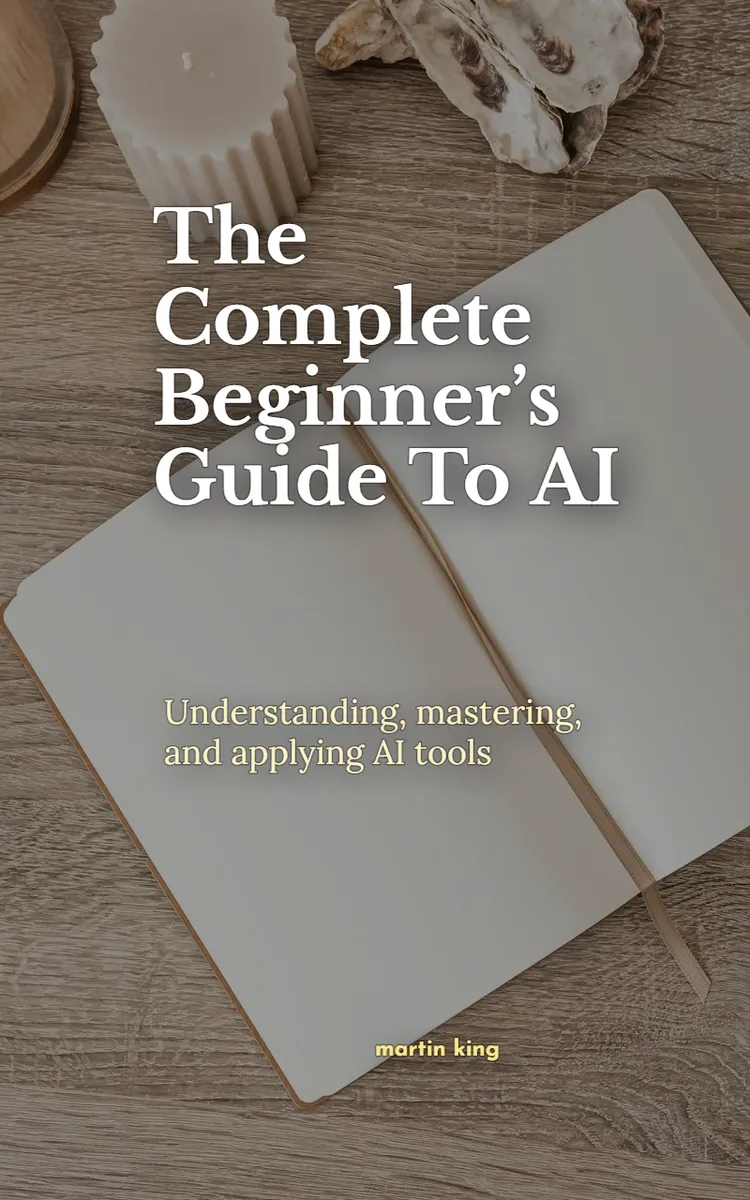 The Complete Beginner’s Guide To AI