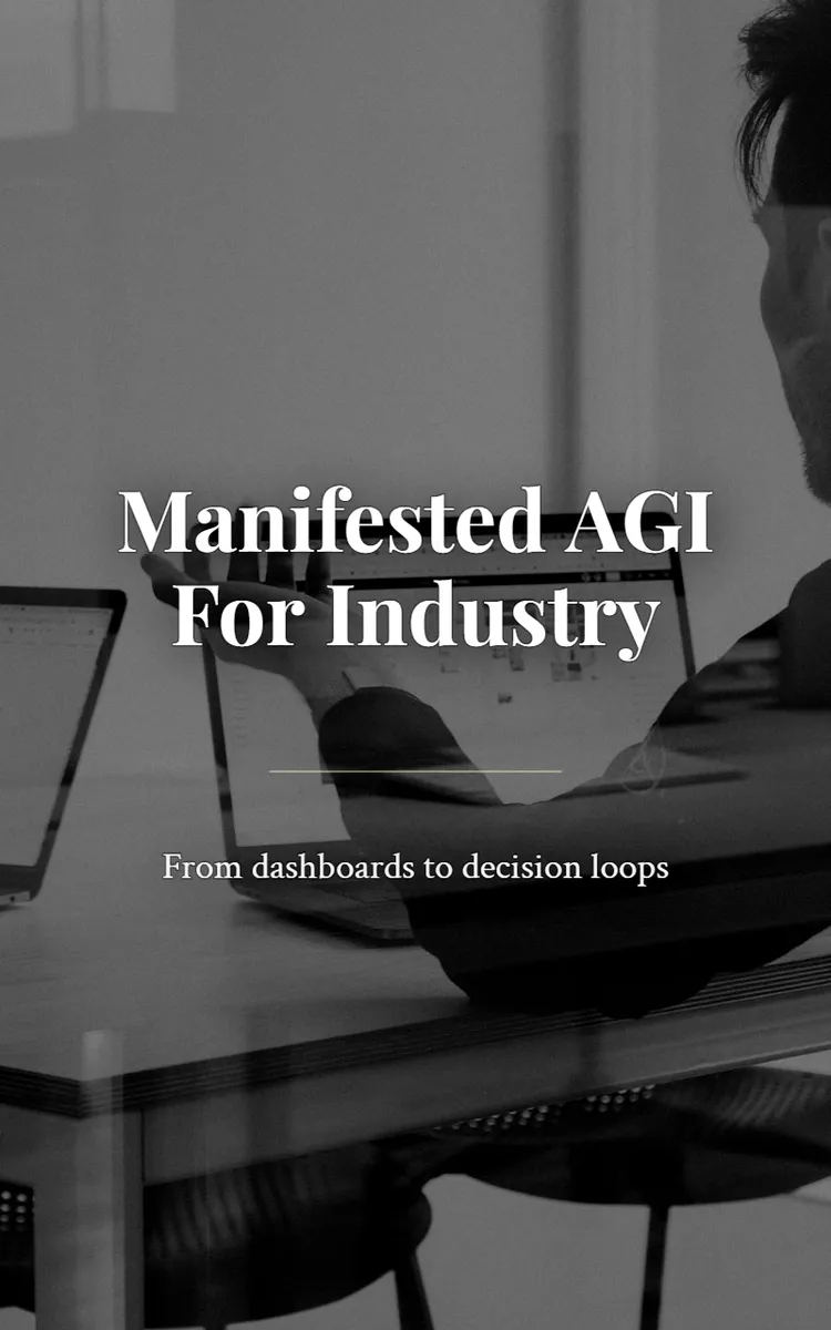Manifested AGI for Industry