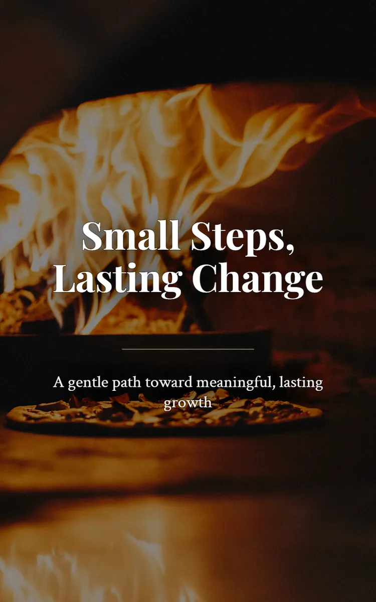 Small Steps, Lasting Change