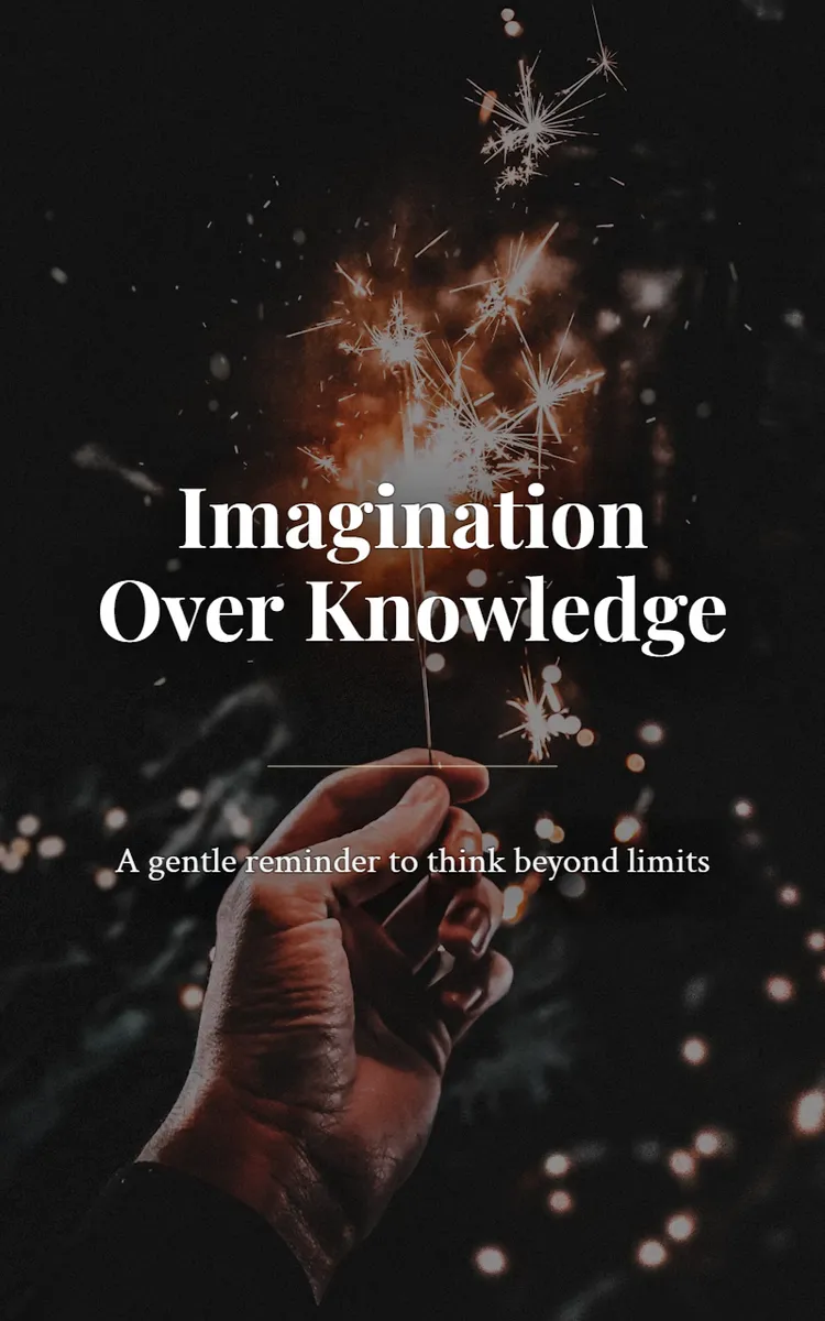 Imagination Over Knowledge