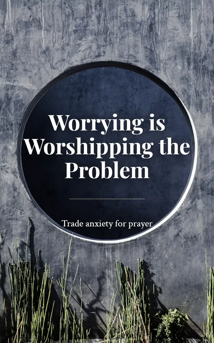 Worrying Is Like Worshipping