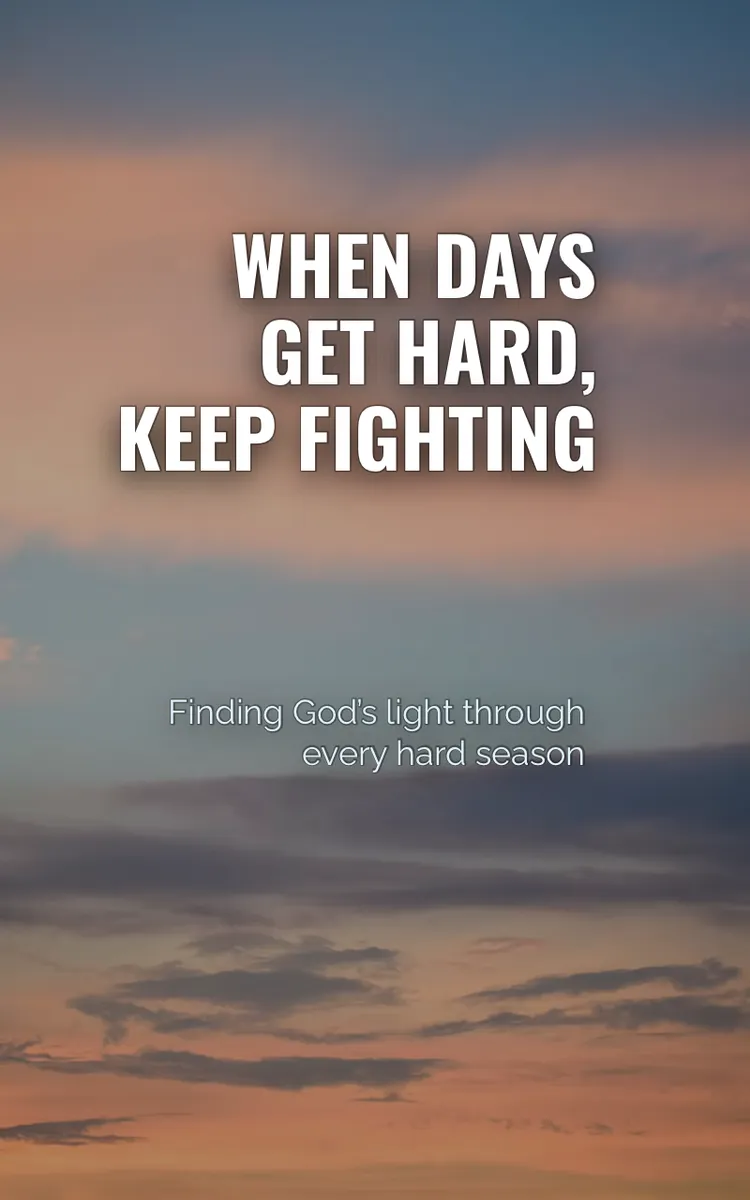 When Days Get Hard, Keep Fighting