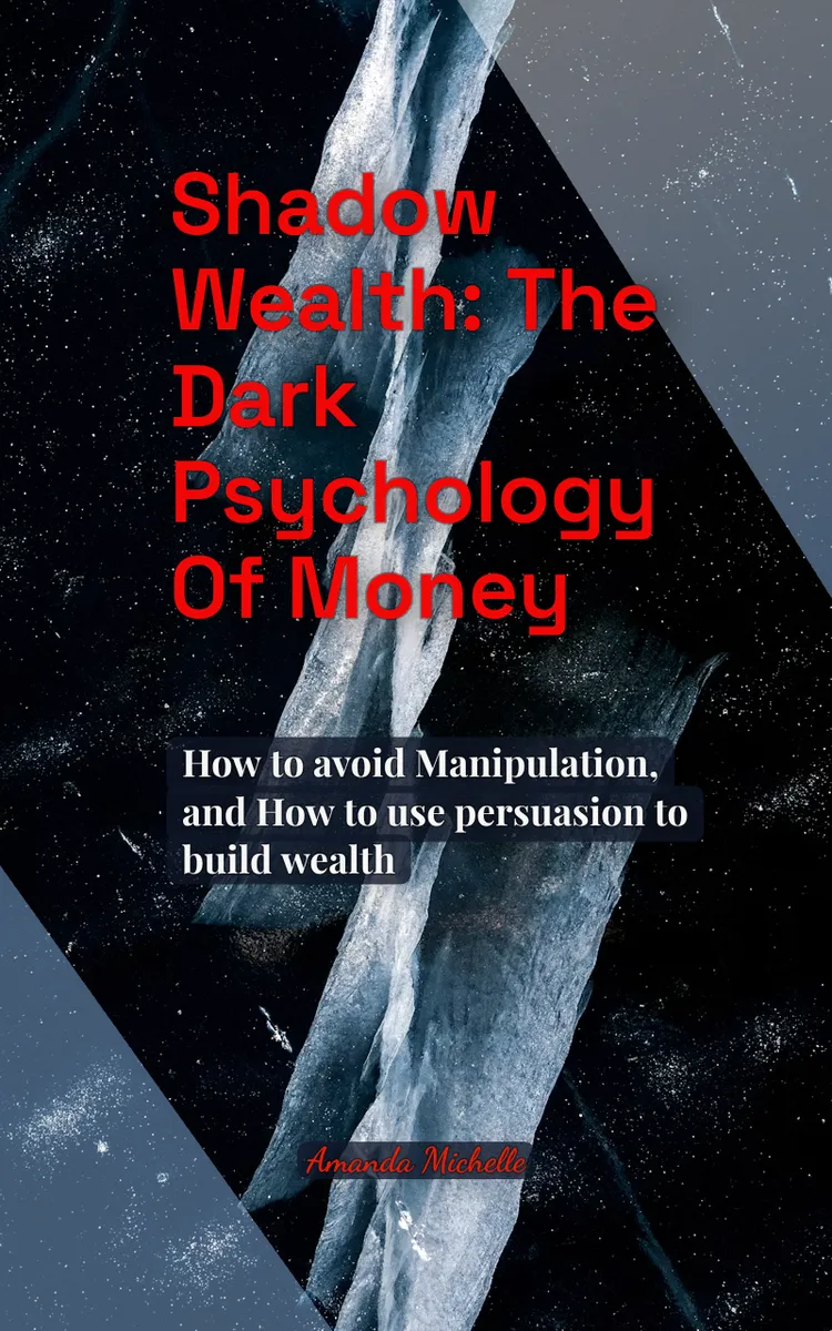 Shadow Wealth: The dark Psychology of Money