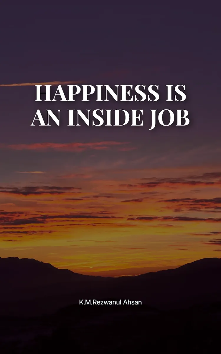 HAPPINESS IS AN INSIDE JOB