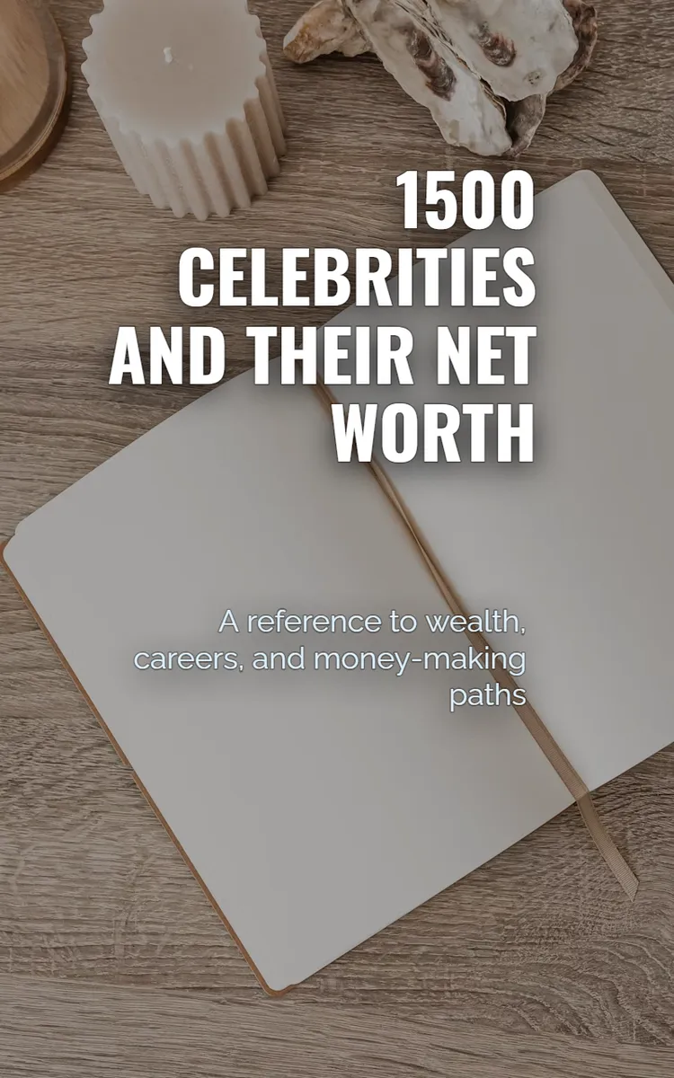 1500 Celebrities And Their Net Worth